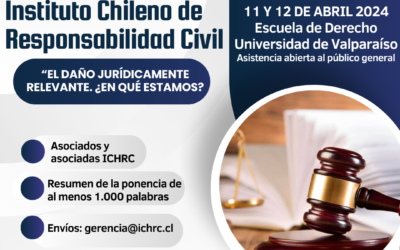 CONVOCATORIA A CONGRESO ANUAL INSTITUTO CHILENO DE RESPONSABILIDAD CIVIL: EL DAÑO JURÍDICAMENTE RELEVANTE ¿EN QUÉ ESTAMOS?